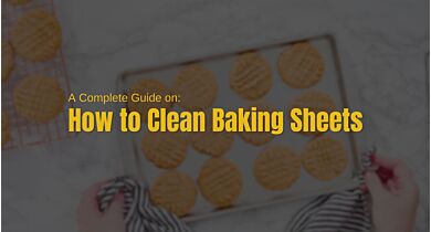 How to Clean Baking and Cookie Sheets: A Complete Guide