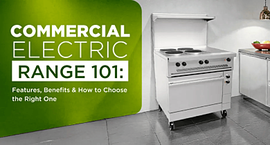 Commercial Electric Range 101: Features, Benefits & How to Choose the Right One